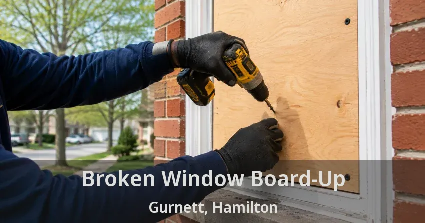 Broken Window Board-Up Gurnett, Hamilton - ON