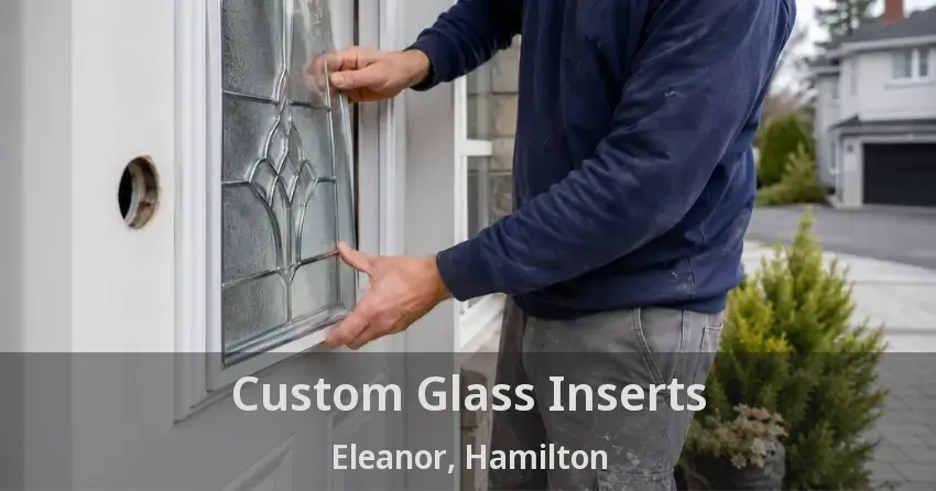 Custom Glass Inserts Eleanor, Hamilton - ON