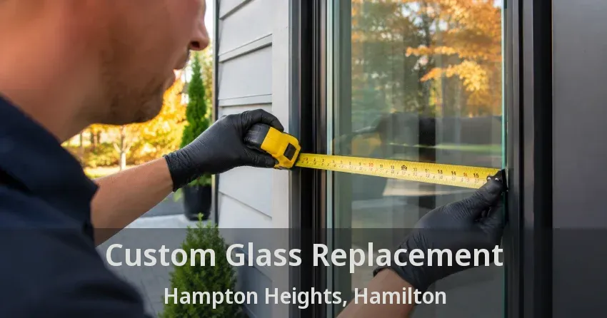 Custom Glass Replacement Hampton Heights, Hamilton - ON
