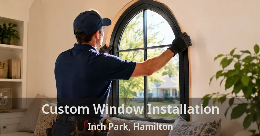 Custom Window Installation Inch Park, Hamilton - ON