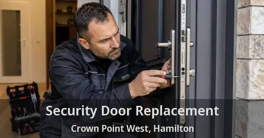 Security Door Replacement Crown Point West, Hamilton - ON