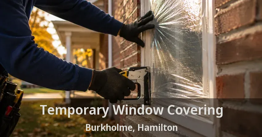 Temporary Window Covering Burkholme, Hamilton - ON
