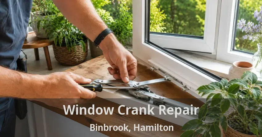 Window Crank Repair Binbrook, Hamilton - ON