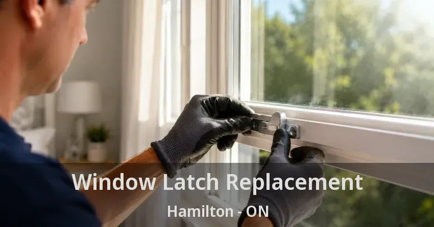 Window Latch Replacement Hamilton - ON